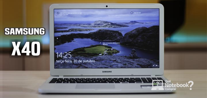 Review Samsung X40 análise completa notebook Brasil