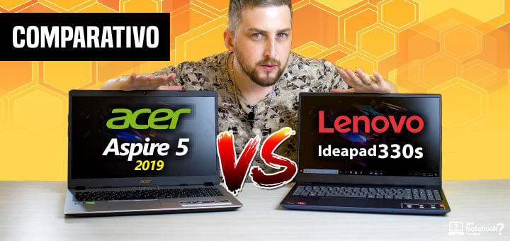 Comparativo Acer Aspire 5 2019 vs Lenovo Ideapad 330S qual notebook é melhor para comprar