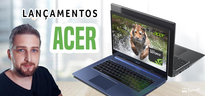Lançamentos de Notebooks Acer 2019 no evento Next@Acer novidades