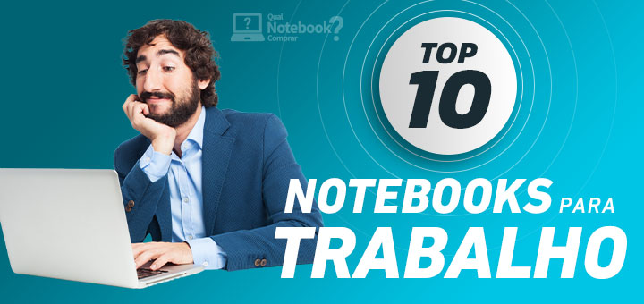 capa top 10 comprar melhores notebooks para trabalhar escritorio corporativo atividades profissionais diversas