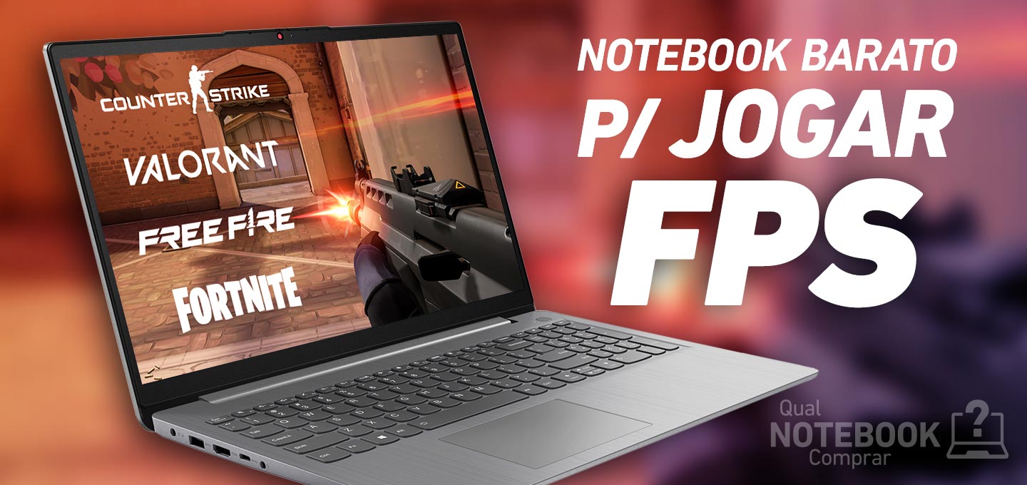 Notebooks baratos para rodar games FPS jogos Counter-Strike CS GO Valorant Fortnite Apex