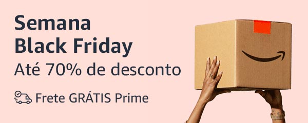 Semana Black Friday Amazon descontos e frete gratis Prime