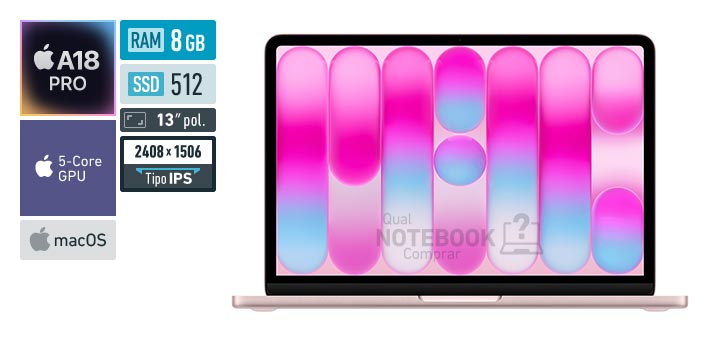 MHFJ4BZ-A A18 Pro 6-Core A18 5-Core GPU macOS RAM 8 GB SSD 512 GB Tela LED 13 polegadas 2408 x 1506 px IPS Garantia 1 ano