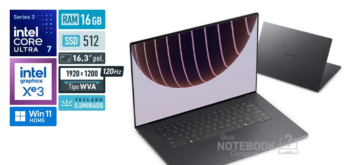 Dell XPS 16 DA16260-1_usx Core Ultra 7-355 Serie 3 Graphics 4 Xe3 iGPU Windows 11 Home RAM 16 GB SSD 512 GB Tela LED 16-3 polegadas WUXGA WVA 120 Hz Teclado iluminado Garantia 1 ano